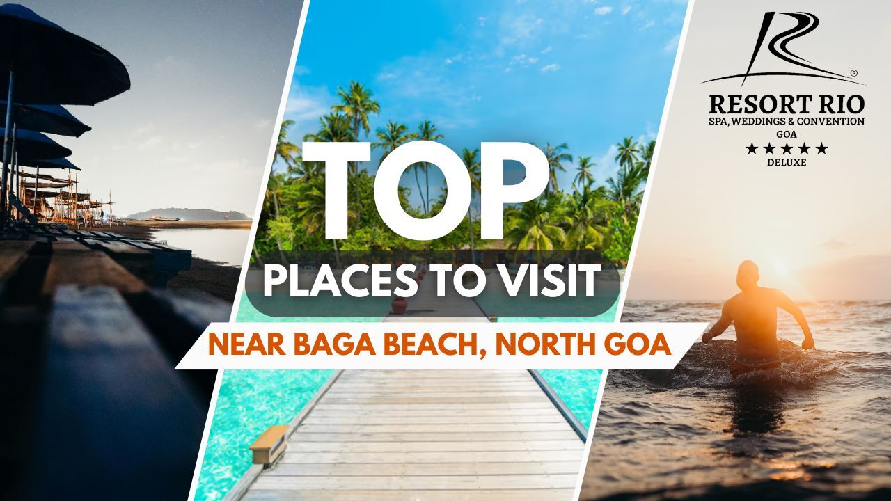Top Places to Visit Near Baga Beach North Goa