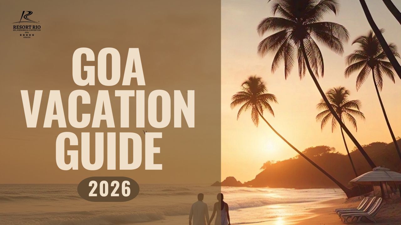 Goa Vacation Guide 2026 – Hotels, Beaches & Activities