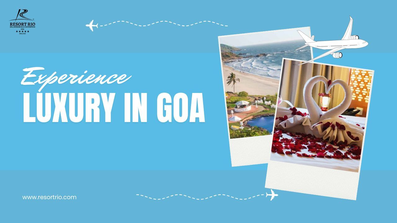 Why choose luxury resort in Goa
